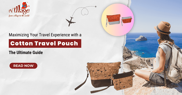 maximizing-your-travel-experience-with-a-cotton-travel-pouch-the-ultimate-guide